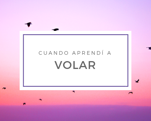 Cuando aprendí a volar