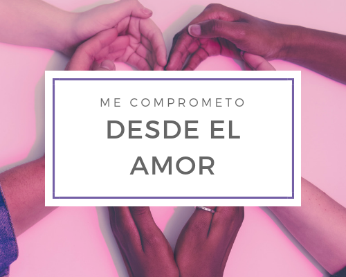 Me comprometo desde el amor