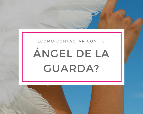 ¿Cómo contactar con tu ángel de la guarda?