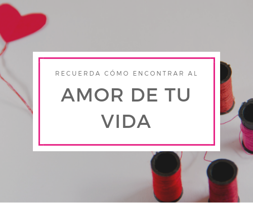 Recuerda cómo encontrar al amor de tu vida