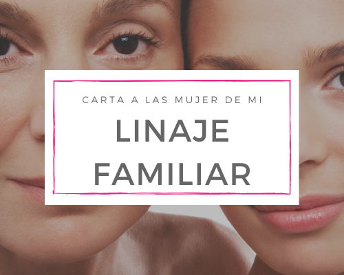 Carta a las mujeres de mi linaje familiar